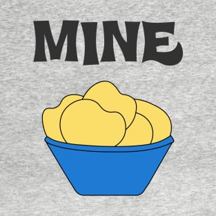 Mine Bowl Of Potato Chips T-Shirt